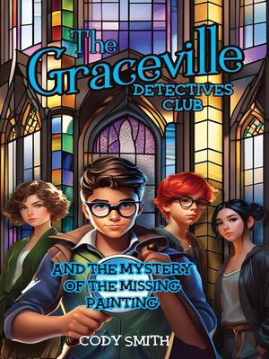 cover image of The Graceville Detectives Club and the Mystery of the Missing Painting